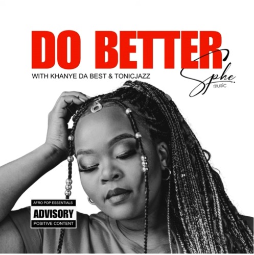 SPHEMusic – Do Better ft. Tonic Jazz & Khanye Da Best