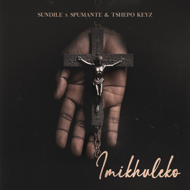 Sundile – Imikhuleko Ft Spumante & Tshepo Keyz