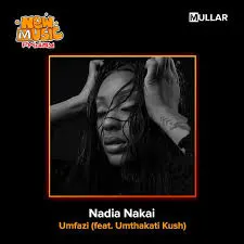 Nadia Nakai – Umfazi Ft. Umthakati Kush