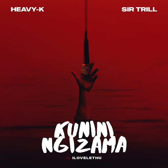 Heavy-K – Kunini Ngizama ft. Sir Trill & Ilovelethu
