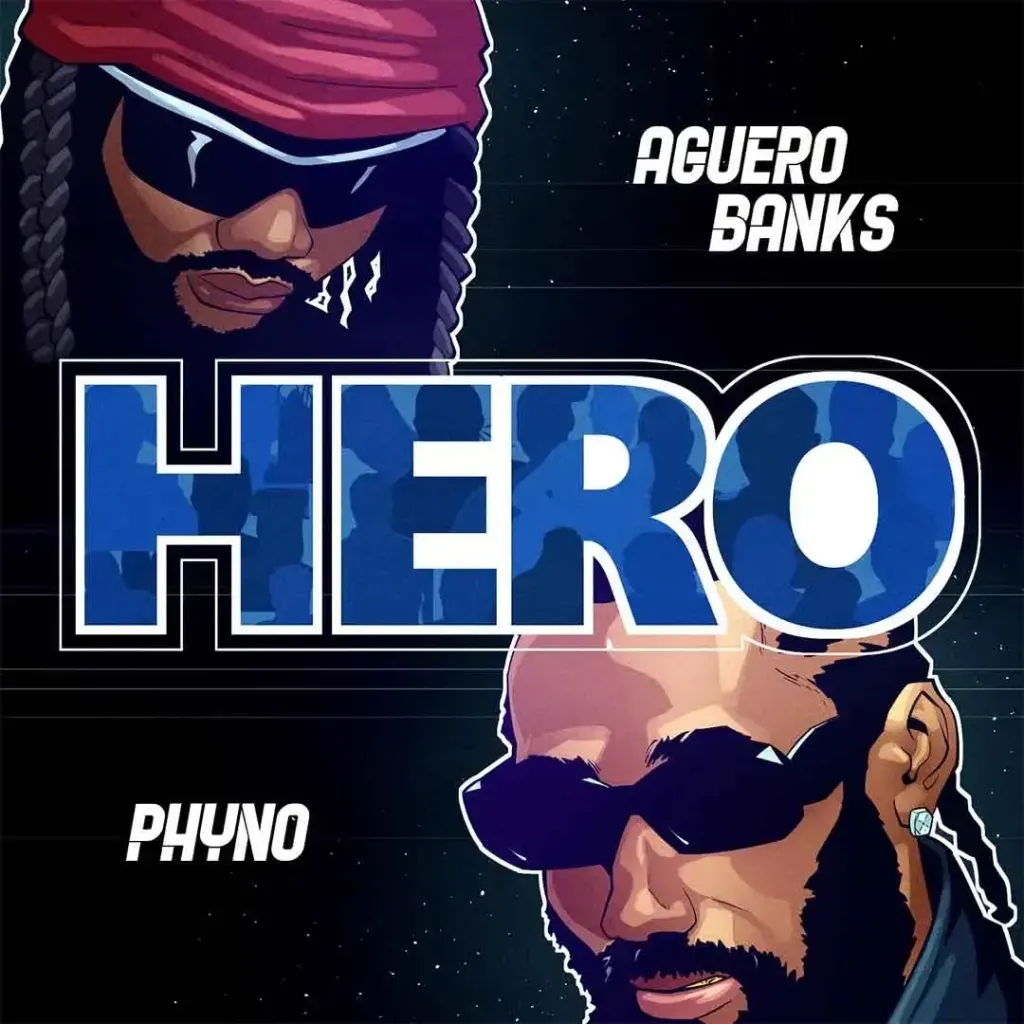 Aguero Banks ft. Phyno – Hero