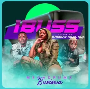 Megadrumz & Busiswa – Ibuss (Gibela) ft. Kheso & Real Nox