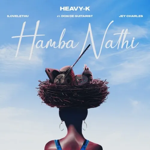 Heavy-K, ilovelethu & Jey Charles – Hamba Nathi ft. Don De Guitarist