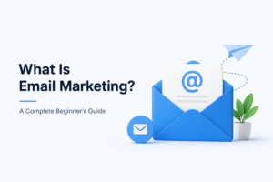 What Is Email Marketing? A Complete Beginner’s Guide