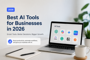 Best AI Tools for Businesses in 2026: A Complete Guide for Modern Businesses